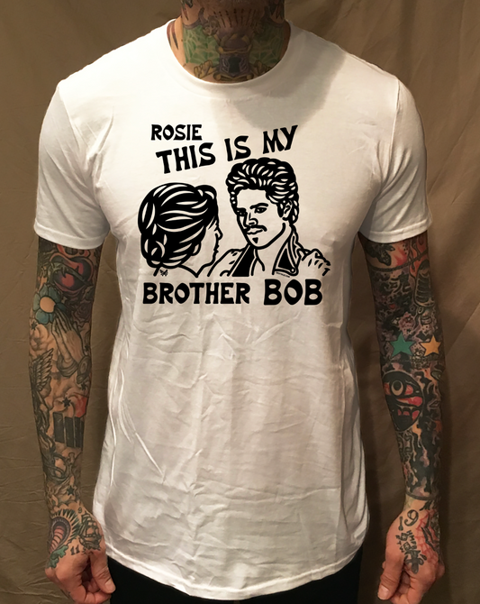 ROSIE THIS MY BROTHER BOB WHITE TEE