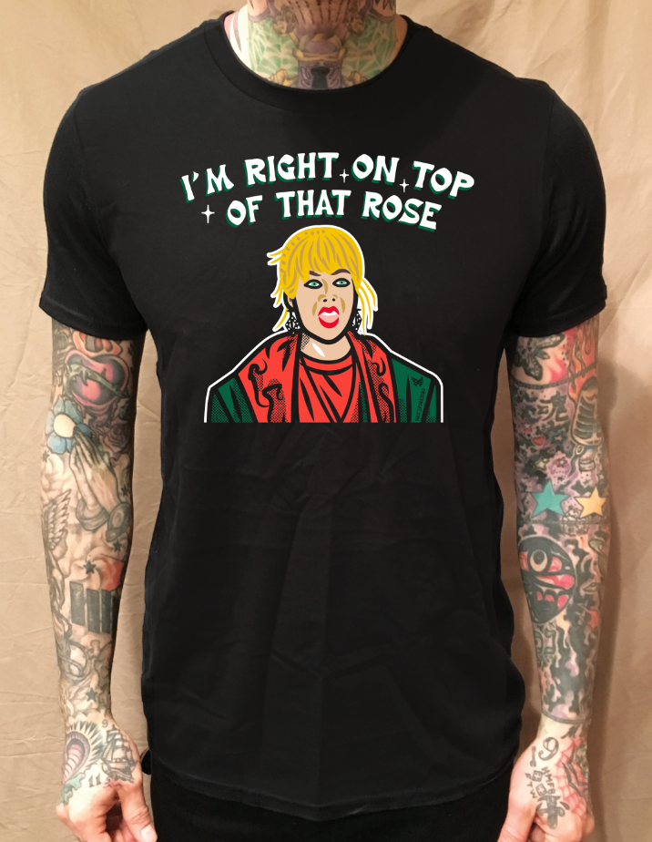 I'M RIGHT ON TOP OF THAT ROSE BLACK T-SHIRT